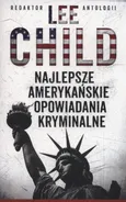 Najlepsze amerykańskie opowiadania kryminalne 2010 - Lee Child