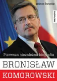 Bronisław Komorowski. Pierwsza niezależna biografia - Wiktor Świetlik