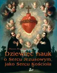 Dziewięć nauk o Sercu Jezusowym, jako Sercu Kościoła - Marian Morawski