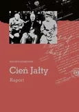 Cień Jałty. Raport - Wojciech Roszkowski