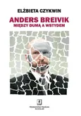 Anders Breivik. Między dumą a wstydem - Elżbieta Czykwin
