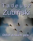 Odlot dzikich gęsi - Tadeusz Zubiński