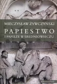 Papiestwo i papieże w średniowieczu - Mieczysław Żywczyński