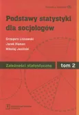 Podstawy statystyki dla socjologów Tom 2 Zależności statystyczne - Grzegorz Lissowski