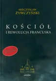 Kościół i rewolucja francuska - Mieczysław Żywczyński