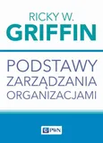 Podstawy zarządzania organizacjami - Ricky W. Griffin