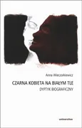 Czarna kobieta na białym tle Dyptyk biograficzny - Anna Wieczorkiewicz
