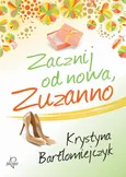 Zacznij od nowa, Zuzanno - Krystyna Bartłomiejczyk