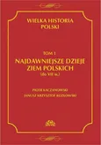 Wielka historia Polski Tom 1 Najdawniejsze dzieje ziem polskich (do VII w.) - Janusz Krzysztof Kozłowski