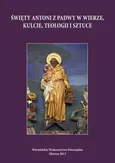 Święty Antoni z Padwy w wierze, kulcie, teologii i sztuce