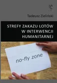 STREFY ZAKAZU LOTÓW W INTERWENCJI HUMANITARNEJ - Płk Tadeusz Zieliński