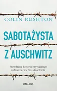 Sabotażysta z Auschwitz - Colin Rushton