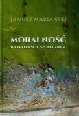 Moralność w kontekście społecznym - Janusz Mariański