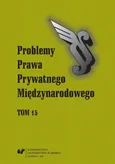 „Problemy Prawa Prywatnego Międzynarodowego”. T. 15