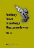 „Problemy Prawa Prywatnego Międzynarodowego”. T. 16 - 04 Materiały; Glosy