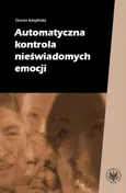Automatyczna kontrola nieświadomych emocji - Dorota Kobylińska