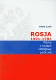 Rosja 1991-1993 Walka o kształt ustrojowy państwa - Anna Jach