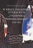 W kręgu zagadnień literackich "Tygodnika Powszechnego" (1945-1953) - Evelina Kristanova