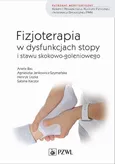 Fizjoterapia w dysfunkcjach stopy i stawu skokowo-goleniowego - Outlet - Aneta Bac
