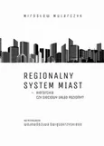 Regionalny system miast – hierarchia czy sieciowy układ poziomy? Na przykładzie województwa świętokrzyskiego - Mirosław Mularczyk