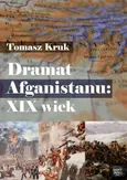 Dramat Afganistanu: XIX wiek - Tomasz Kruk