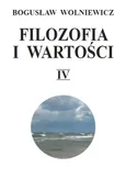 Filozofia i wartości. Tom IV - Bogusław Wolniewicz