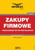 Zakupy firmowe – rozliczenie VAT na przykładach - Marcin Jasiński