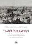 Transmisja pamięci - Małgorzata Głowacka-Grajper