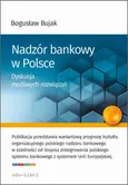 Nadzór bankowy w Polsce. Dyskusja możliwych rozwiązań - Bogusław Bujak