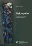 Nekropolie. Socjologiczne studium cmentarzy Katowic - 06 Zakończenie; Aneks; Bibliografia - Barbara Lewicka