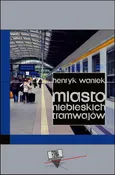 Miasto niebieskich tramwajów - Henryk Waniek