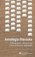 Antologia literacka. Przemiany, ekspansja i perspektywy gatunku. Seria pierwsza - 01 Antologia – ewolucja i dzisiejszy status gatunku. Kilka elementarnych oczywistości