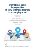 International trends in preparation of early childhood teachers in a changing world - Józefa Bałachowicz