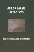 Art of Japan Japanisms - Agnieszka Kluczewska-Wójcik, Jerzy Malinowski