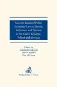 Selected issues of Public Economic Law in Theory Judicature and Practice in Czech Republic Poland and Slovakia - Andrzej Powałowski