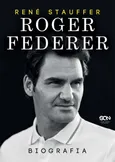 Roger Federer. Biografia - Rene Stauffer