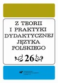 Z Teorii i Praktyki Dydaktycznej Języka Polskiego. T. 26 - 18 Artykuły recenzyjne