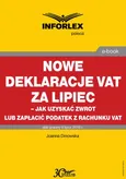 Nowe deklaracje VAT za lipiec - jak uzyskać zwrot lub zapłacić podatek z rachunku VAT - Joanna Dmowska