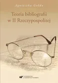 Teoria bibliografii w II Rzeczypospolitej - Agnieszka Gołda