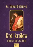 Król Królów Drogi Krzyżowe - Edward Staniek