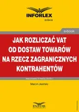 Jak rozliczać VAT od dostaw towarów na rzecz zagranicznych kontrahentów - Marcin Jasiński