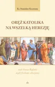 Oręż katolika na wszelką herezję - Stanisław Koczwara