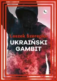 Ukraiński gambit - Leszek Szerepka