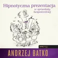 Hipnotyczna prezentacja w sprzedaży bezpośredniej - Andrzej Batko
