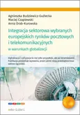 Integracja sektorowa wybranych europejskich rynków pocztowych i telekomunikacyjnych w warunkach globalizacji - Agnieszka Budziewicz-Guźlecka