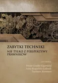 Zabytki techniki - nie tylko z perspektywy prawników - Wojciech Papis: Zabytki techniki – problem definicyjny i kumulatywnej ochrony