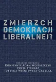 Zmierzch demokracji liberalnej? - Justyna Wiśniewska Grzelak