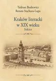 Kraków literacki w XIX wieku. Szkice - Renata Stachura-Lupa