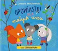 Opowiastki dla małych uszu - Joanna Wachowiak