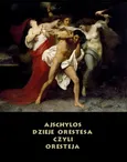 Dzieje Orestesa, czyli Oresteja - Ajschylos